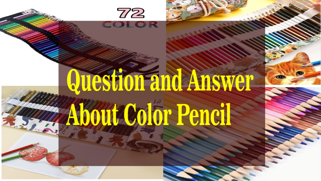 Question and Answer About Color Pencil.